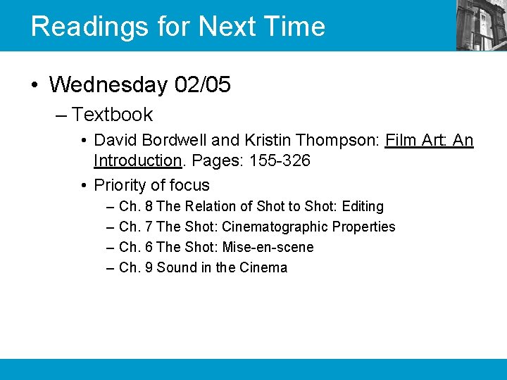 Readings for Next Time • Wednesday 02/05 – Textbook • David Bordwell and Kristin