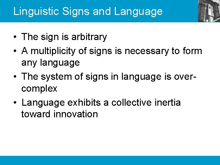 Linguistic Signs and Language • The sign is arbitrary • A multiplicity of signs