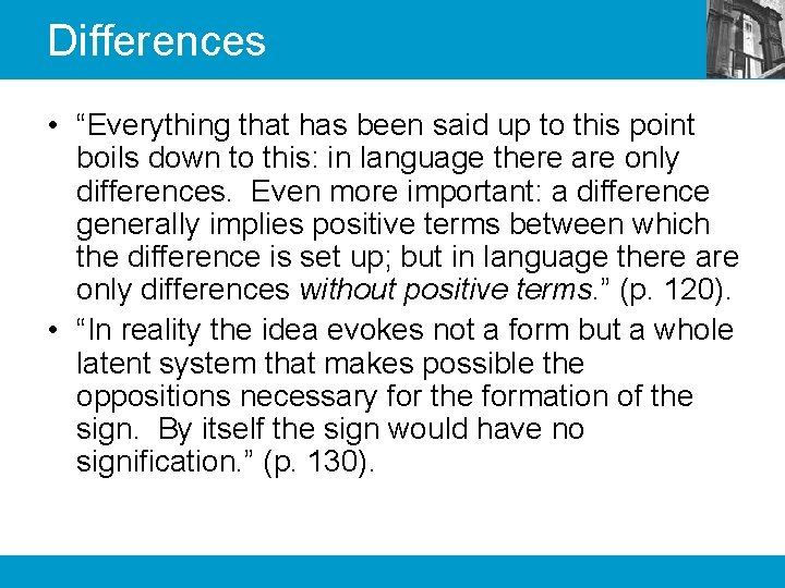 Differences • “Everything that has been said up to this point boils down to