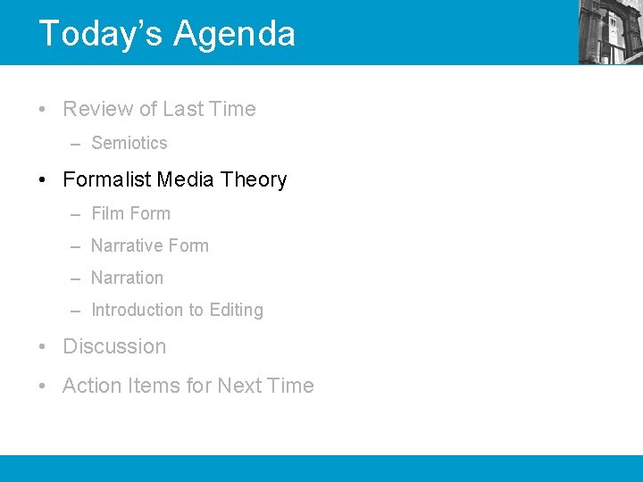 Today’s Agenda • Review of Last Time – Semiotics • Formalist Media Theory –