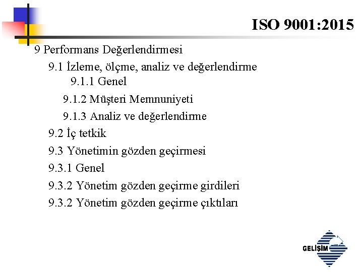 ISO 9001: 2015 9 Performans Değerlendirmesi 9. 1 İzleme, ölçme, analiz ve değerlendirme 9.