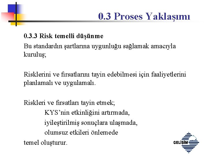 0. 3 Proses Yaklaşımı 0. 3. 3 Risk temelli düşünme Bu standardın şartlarına uygunluğu