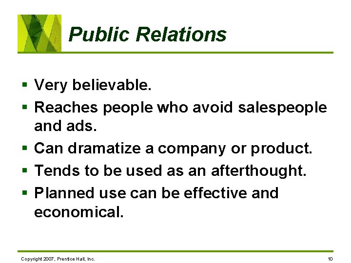 Public Relations § Very believable. § Reaches people who avoid salespeople and ads. §