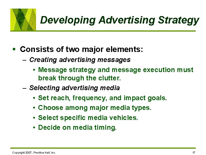 Developing Advertising Strategy § Consists of two major elements: – Creating advertising messages •