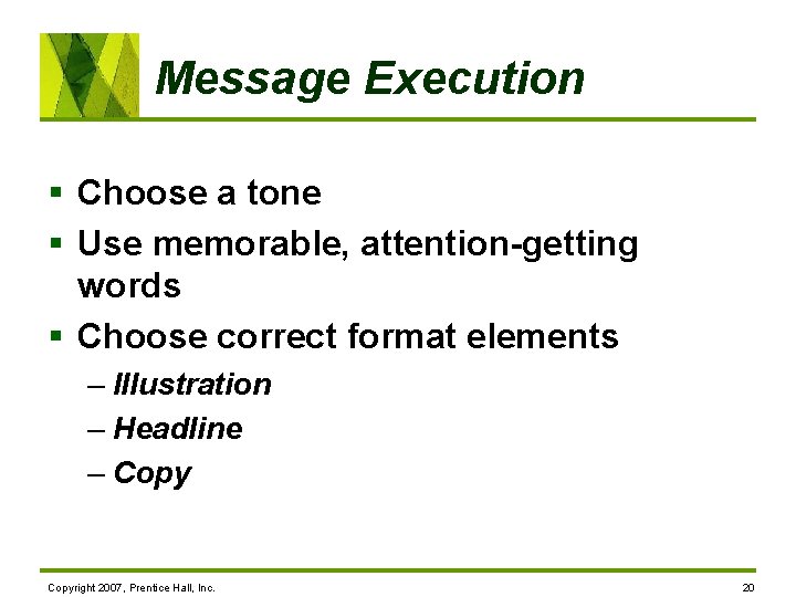 Message Execution § Choose a tone § Use memorable, attention-getting words § Choose correct