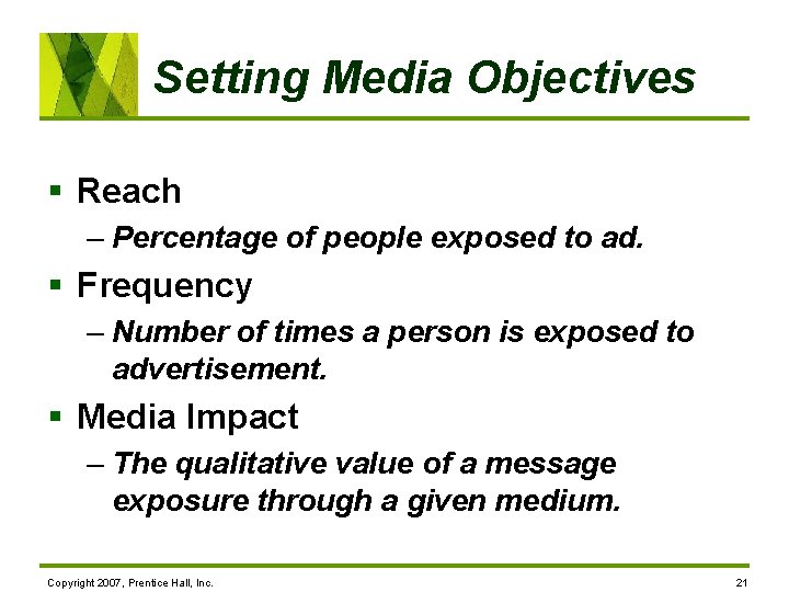 Setting Media Objectives § Reach – Percentage of people exposed to ad. § Frequency