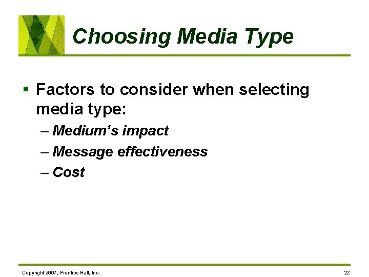 Choosing Media Type § Factors to consider when selecting media type: – Medium’s impact