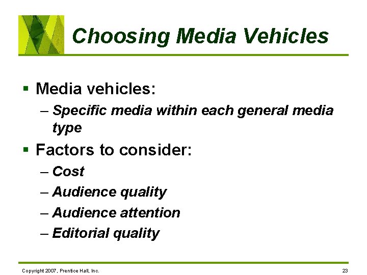 Choosing Media Vehicles § Media vehicles: – Specific media within each general media type