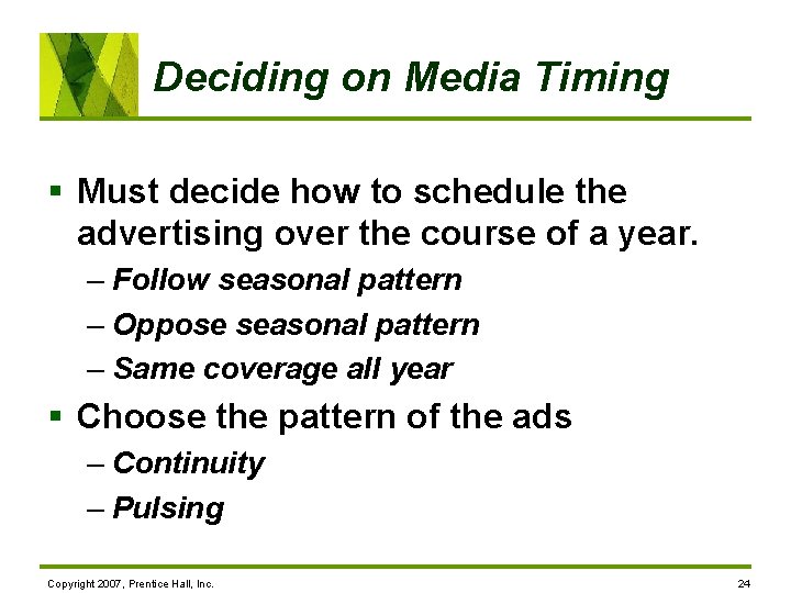 Deciding on Media Timing § Must decide how to schedule the advertising over the