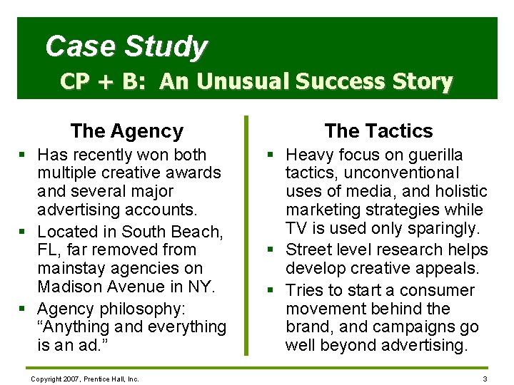 Case Study CP + B: An Unusual Success Story The Agency The Tactics §