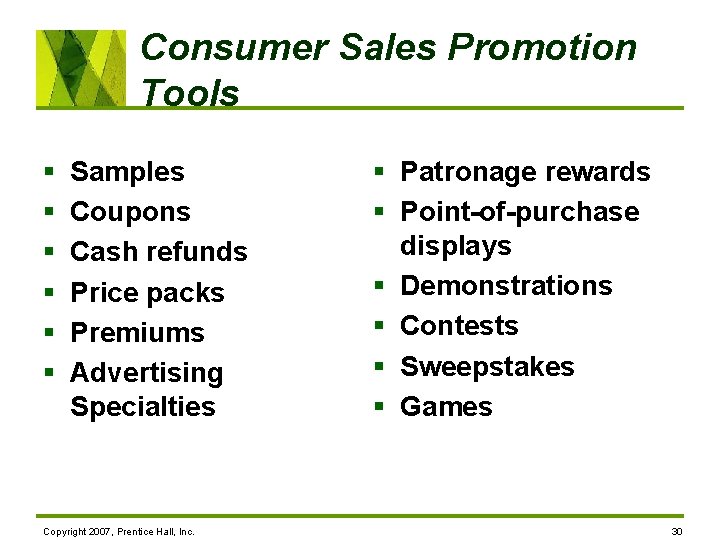 Consumer Sales Promotion Tools § § § Samples Coupons Cash refunds Price packs Premiums