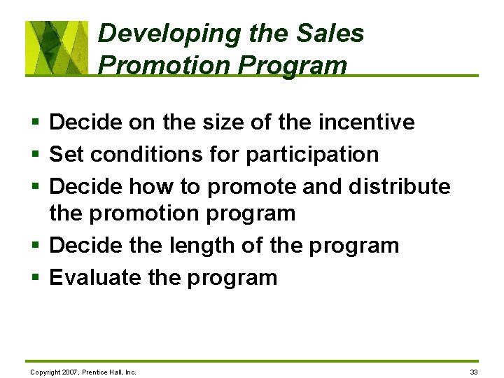 Developing the Sales Promotion Program § Decide on the size of the incentive §