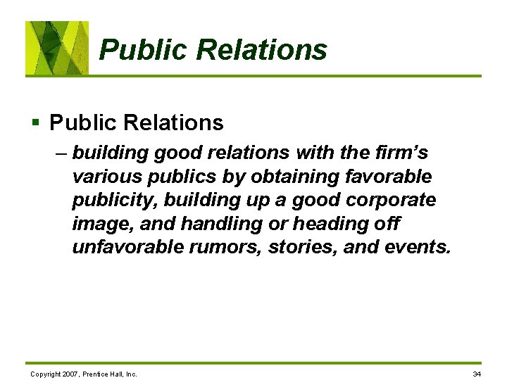Public Relations § Public Relations – building good relations with the firm’s various publics