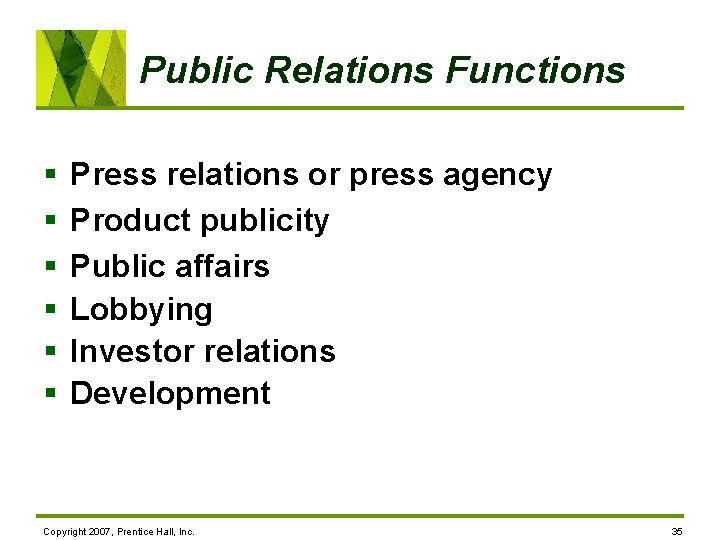 Public Relations Functions § § § Press relations or press agency Product publicity Public