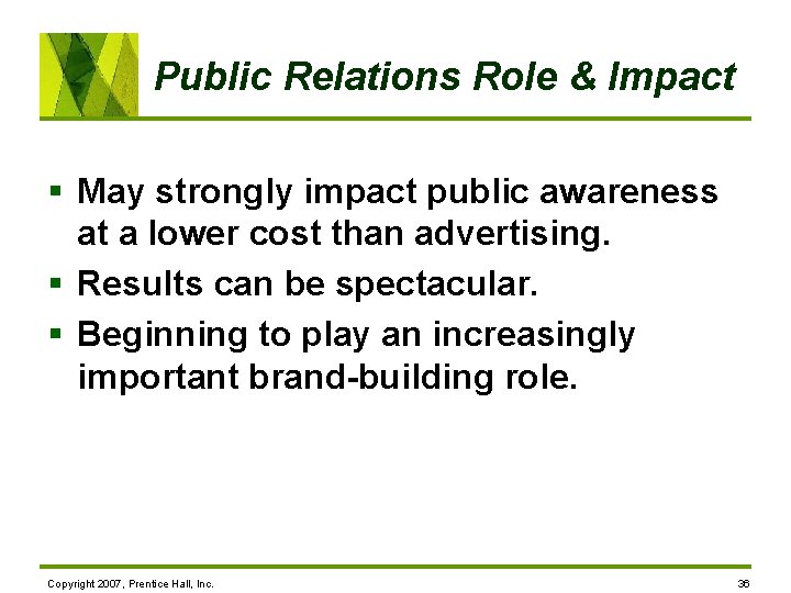 Public Relations Role & Impact § May strongly impact public awareness at a lower