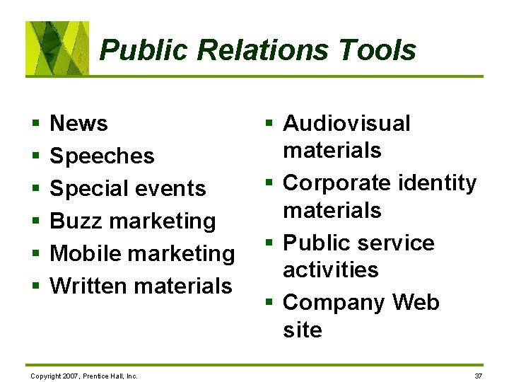 Public Relations Tools § § § News Speeches Special events Buzz marketing Mobile marketing