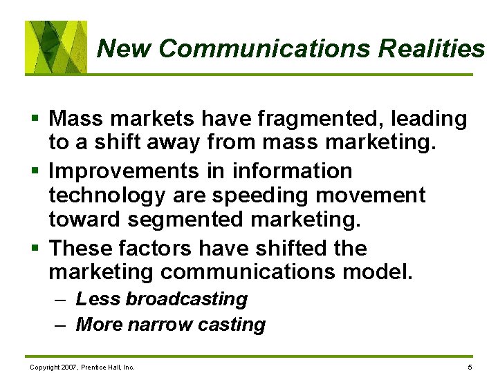 New Communications Realities § Mass markets have fragmented, leading to a shift away from