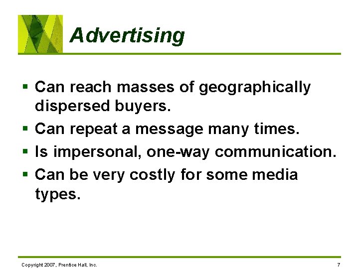 Advertising § Can reach masses of geographically dispersed buyers. § Can repeat a message