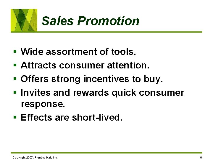 Sales Promotion § § Wide assortment of tools. Attracts consumer attention. Offers strong incentives