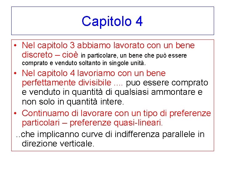 Capitolo 4 • Nel capitolo 3 abbiamo lavorato con un bene discreto – cioè