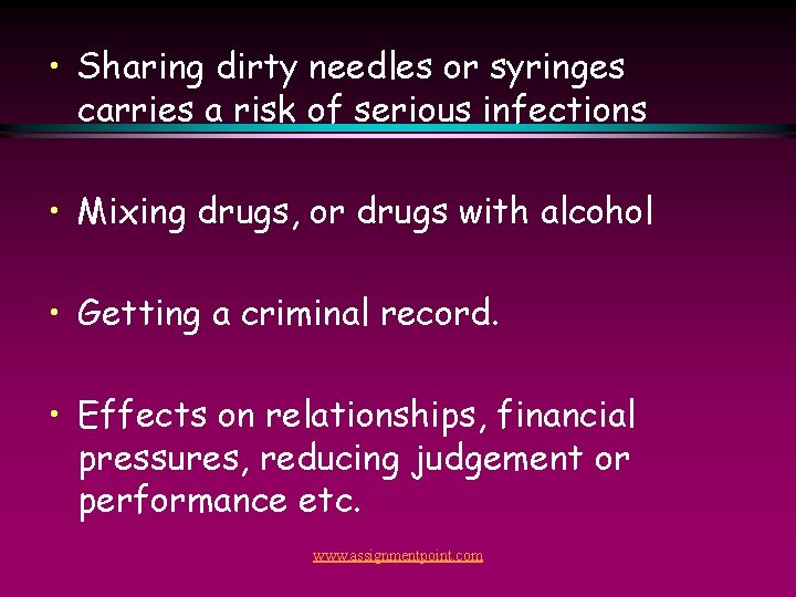  • Sharing dirty needles or syringes carries a risk of serious infections •