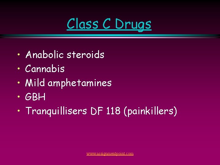 Class C Drugs • • • Anabolic steroids Cannabis Mild amphetamines GBH Tranquillisers DF