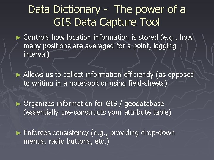Data Dictionary - The power of a GIS Data Capture Tool ► Controls how