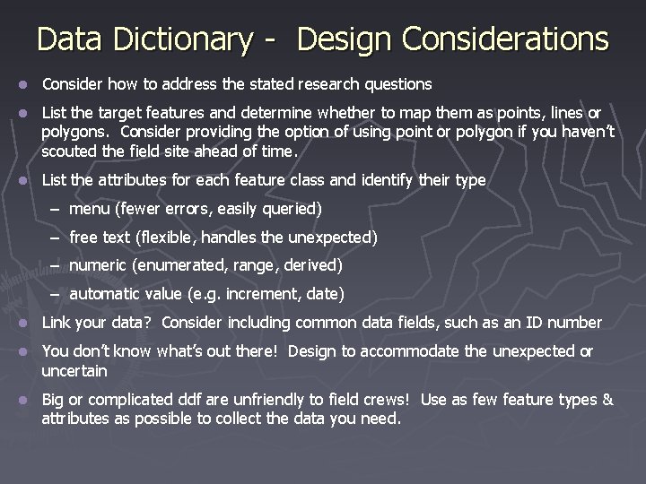 Data Dictionary - Design Considerations l Consider how to address the stated research questions