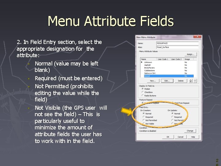 Menu Attribute Fields 2. In Field Entry section, select the appropriate designation for the