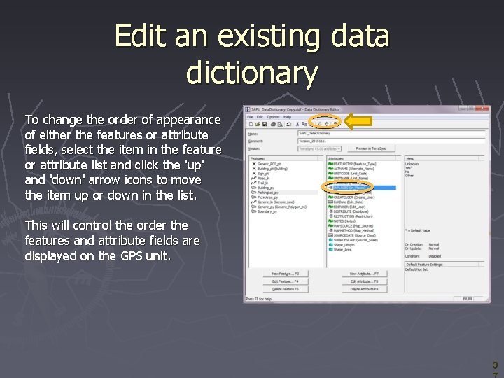 Edit an existing data dictionary To change the order of appearance of either the