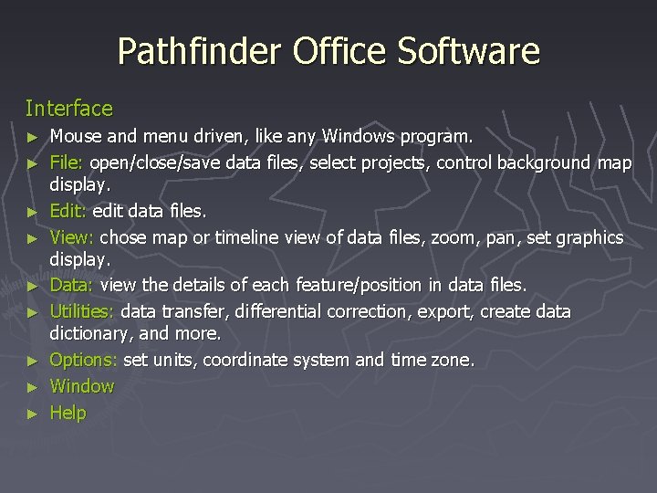 Pathfinder Office Software Interface ► ► ► ► ► Mouse and menu driven, like