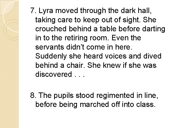 7. Lyra moved through the dark hall, taking care to keep out of sight.