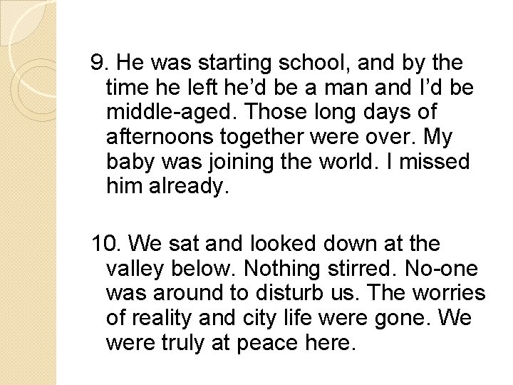 9. He was starting school, and by the time he left he’d be a