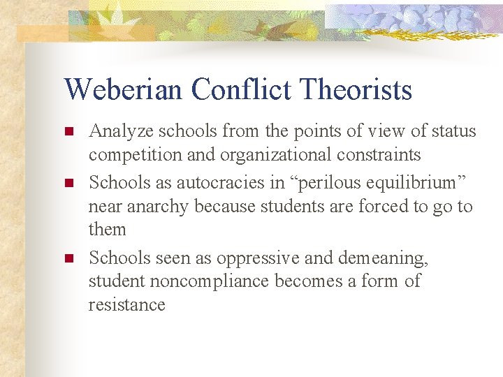 Weberian Conflict Theorists n n n Analyze schools from the points of view of