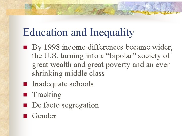 Education and Inequality n n n By 1998 income differences became wider, the U.
