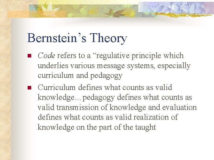 Bernstein’s Theory n n Code refers to a “regulative principle which underlies various message