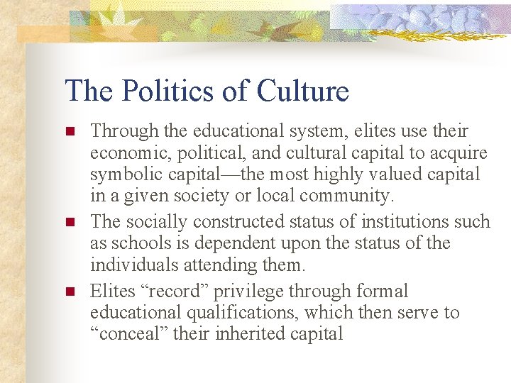 The Politics of Culture n n n Through the educational system, elites use their