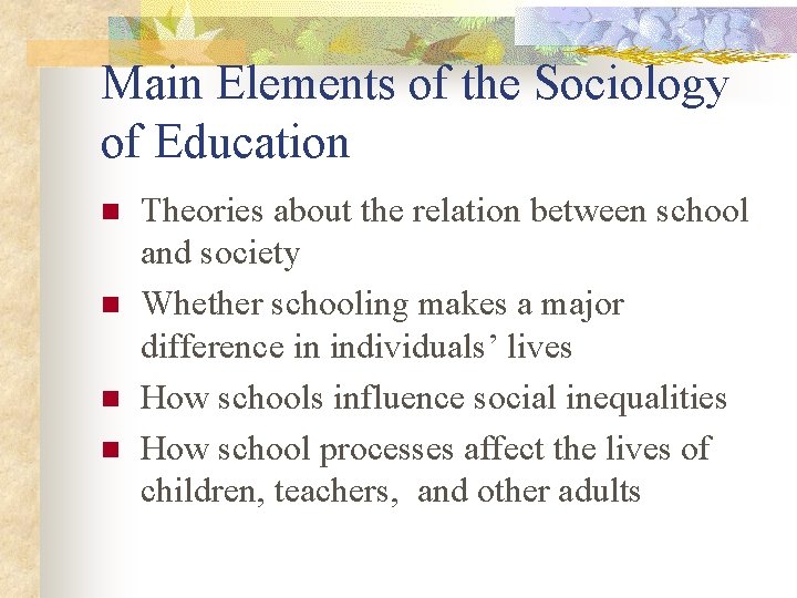 Main Elements of the Sociology of Education n n Theories about the relation between