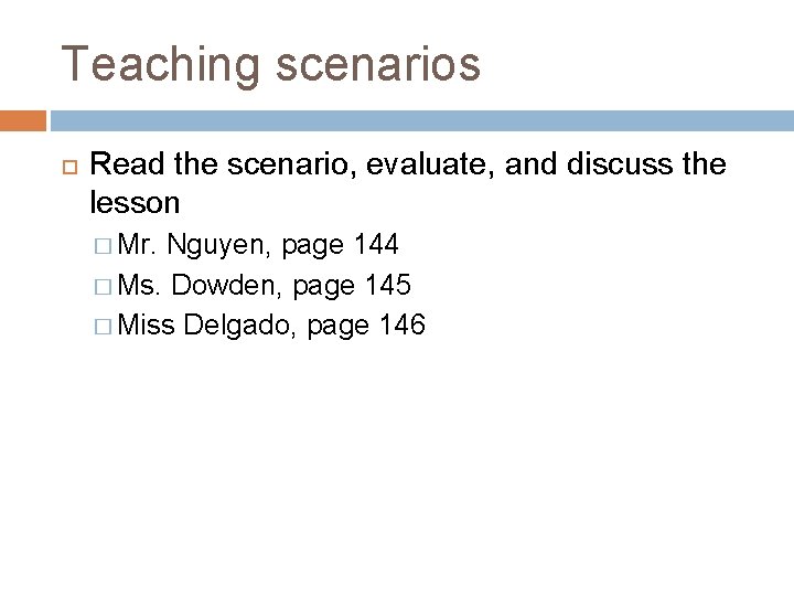 Teaching scenarios Read the scenario, evaluate, and discuss the lesson � Mr. Nguyen, page