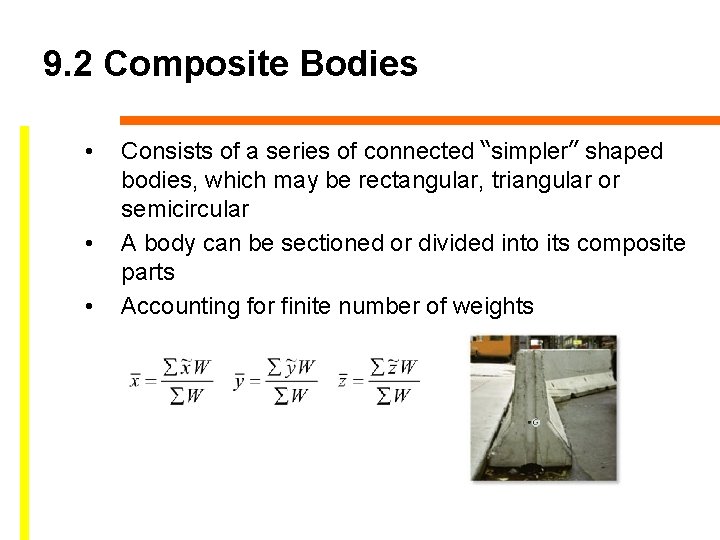 9. 2 Composite Bodies • • • Consists of a series of connected “simpler”