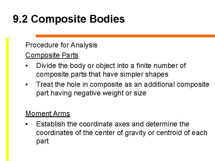 9. 2 Composite Bodies Procedure for Analysis Composite Parts • Divide the body or