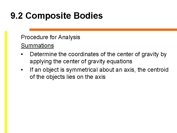 9. 2 Composite Bodies Procedure for Analysis Summations • Determine the coordinates of the