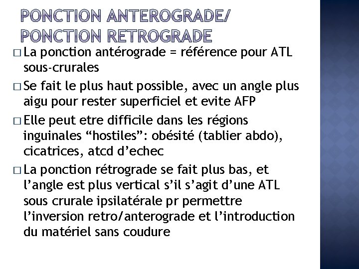 � La ponction antérograde = référence pour ATL sous-crurales � Se fait le plus