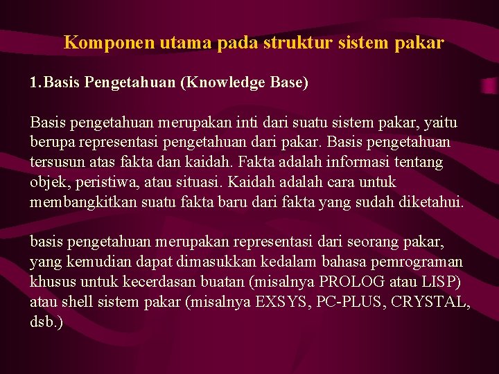 Komponen utama pada struktur sistem pakar 1. Basis Pengetahuan (Knowledge Base) Basis pengetahuan merupakan