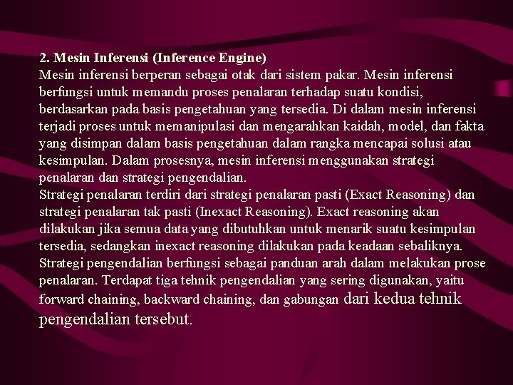 2. Mesin Inferensi (Inference Engine) Mesin inferensi berperan sebagai otak dari sistem pakar. Mesin