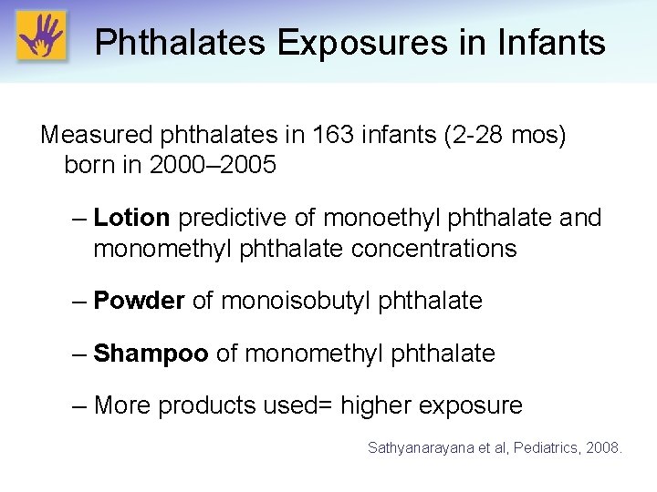 Phthalates Exposures in Infants Measured phthalates in 163 infants (2 -28 mos) born in