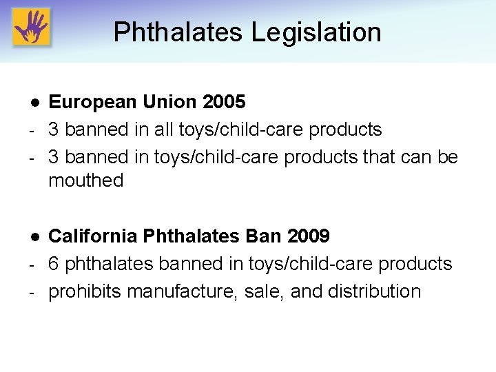 Phthalates Legislation l - European Union 2005 3 banned in all toys/child-care products 3