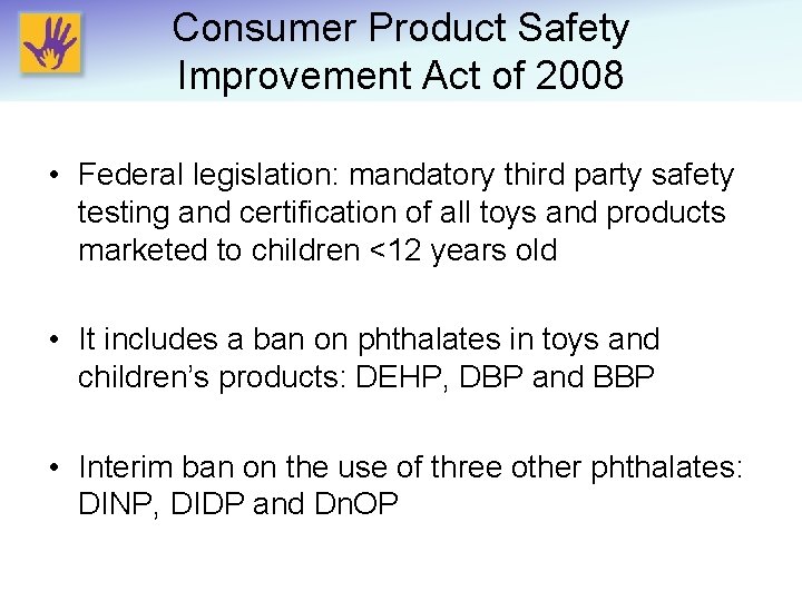 Consumer Product Safety Improvement Act of 2008 • Federal legislation: mandatory third party safety