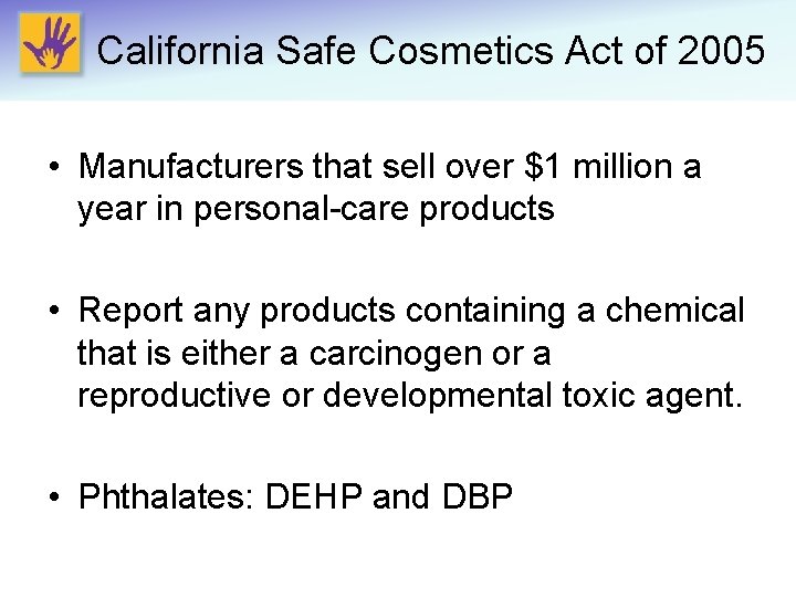 California Safe Cosmetics Act of 2005 • Manufacturers that sell over $1 million a