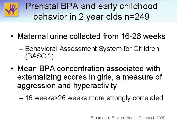 Prenatal BPA and early childhood behavior in 2 year olds n=249 • Maternal urine